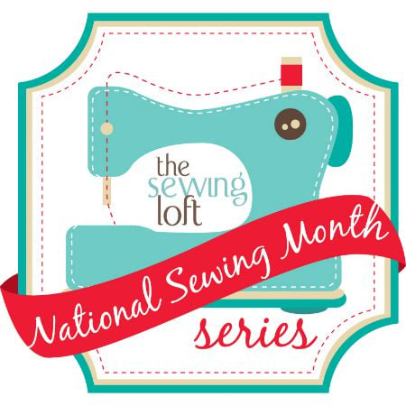 Join us in celebrating The National Sewing Month Series Challenge with The Sewing Loft
