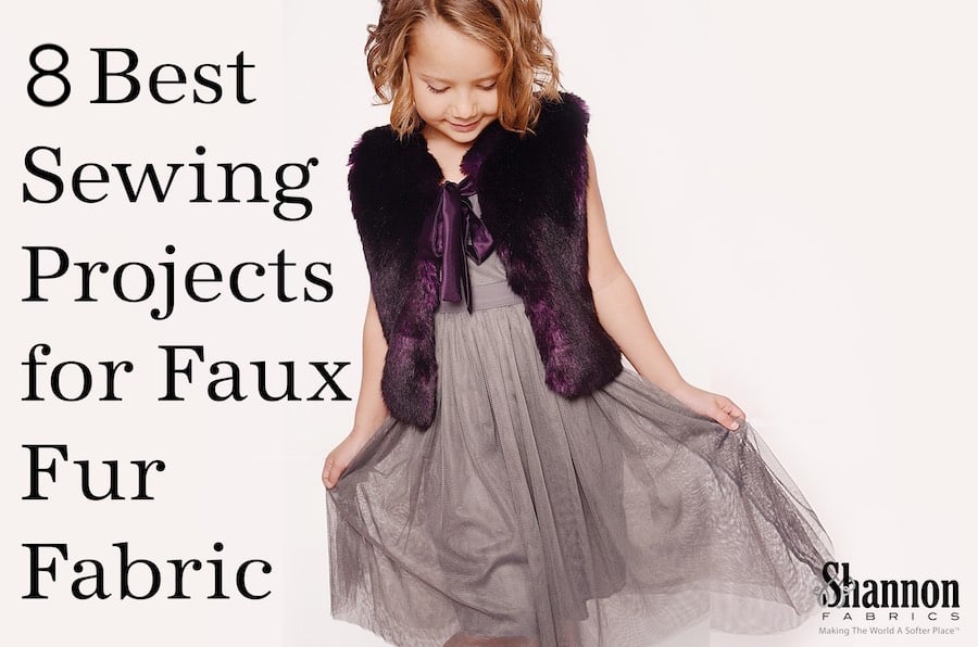 8 Best Sewing Projects and Uses for Faux Fur Fabric