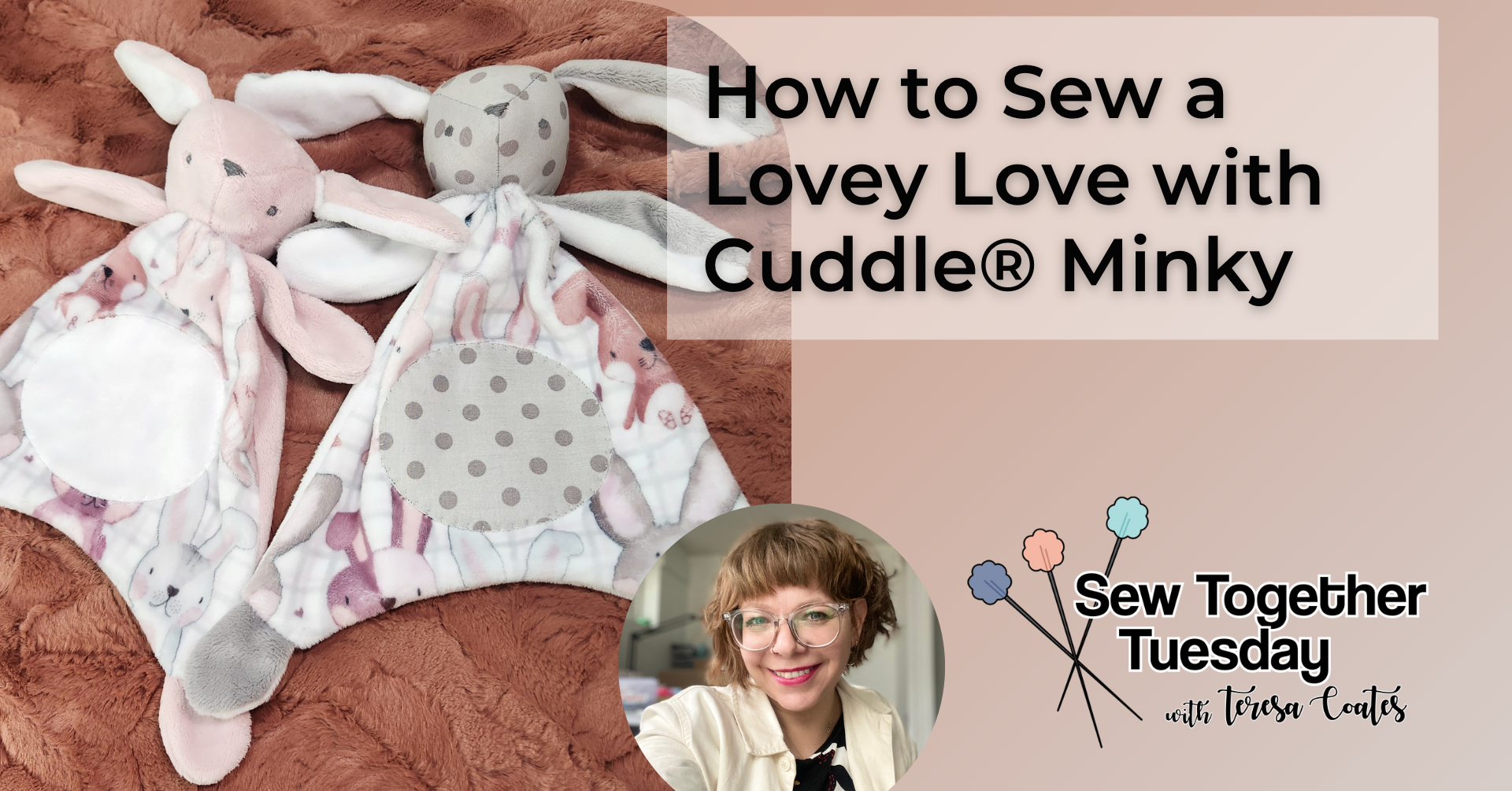 STT Season 11 Episode 3! How to Sew a Lovey Love with Cuddle® Minky